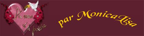 au coeur de la Poesie avec MonicaLisa, un superbe blog !